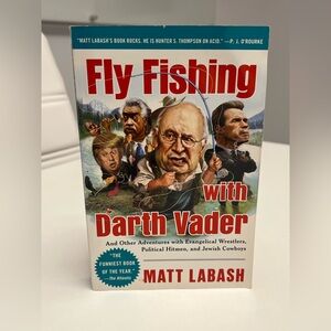 Gently Used Softcover Book Fly Fishing with Darth Vader By MATT LABASH